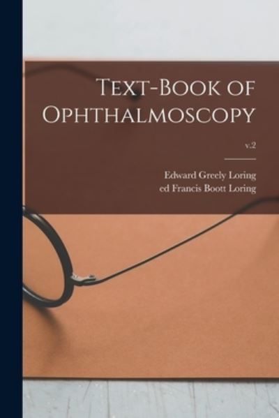 Cover for Edward Greely 1837-1888 Loring · Text-book of Ophthalmoscopy; v.2 (Paperback Bog) (2021)