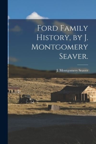 Cover for J Montgomery (Jesse Montgome Seaver · Ford Family History, by J. Montgomery Seaver. (Paperback Book) (2021)