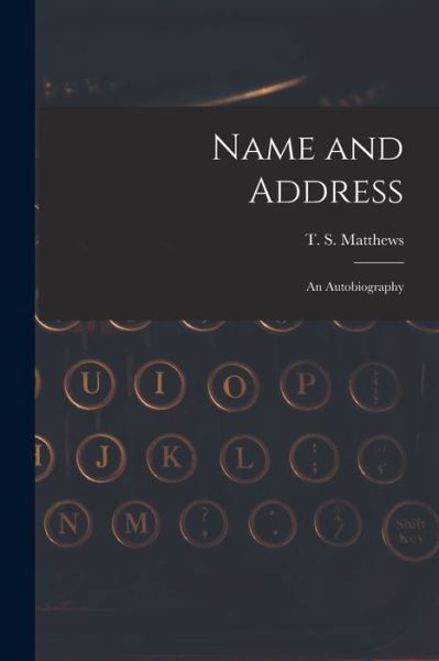 Cover for T S (Thomas Stanley) 1901- Matthews · Name and Address (Taschenbuch) (2021)