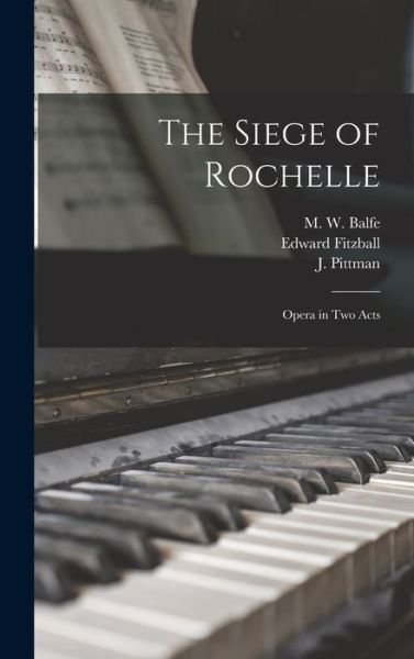 Cover for Edward 1792-1873 Fitzball · The Siege of Rochelle (Gebundenes Buch) (2021)