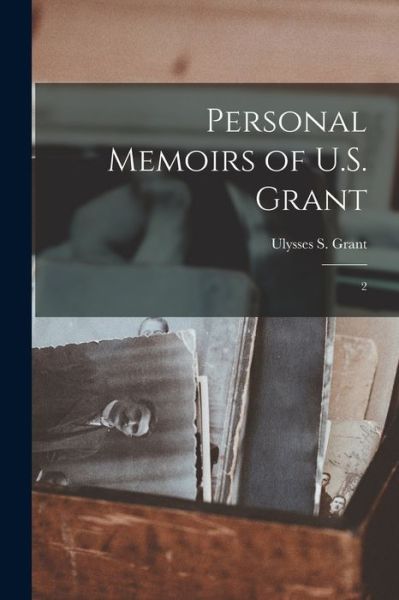 Cover for Ulysses S. 1822-1885 Grant · Personal Memoirs of U. S. Grant (Book) (2022)