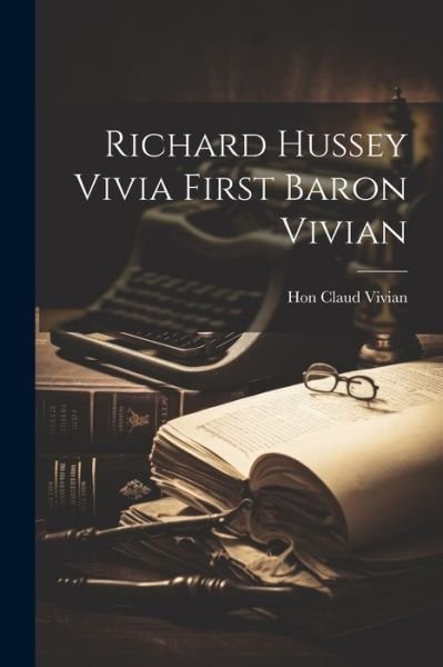 Cover for Claud Vivian · Richard Hussey Vivia First Baron Vivian (Book) (2023)