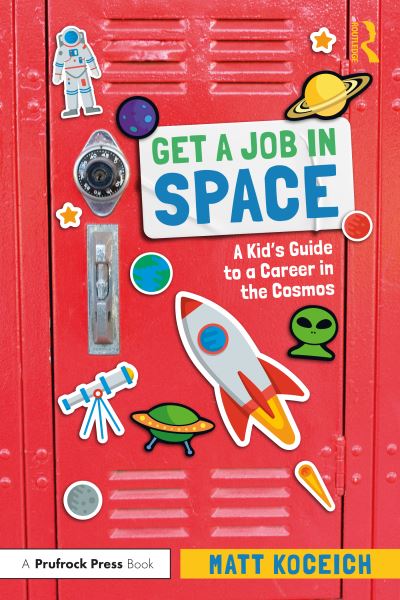 Cover for Matt Koceich · Get a Job in Space: A Kid's Guide to a Career in the Cosmos (Paperback Book) (2022)