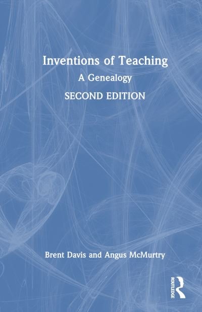 Inventions of Teaching: A Genealogy - Brent Davis - Books - Taylor & Francis Ltd - 9781032792248 - August 2, 2024