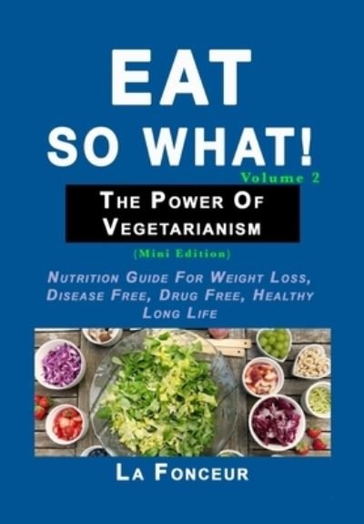 Cover for La Fonceur · Eat So What! The Power of Vegetarianism Volume 2 (Innbunden bok) (2024)