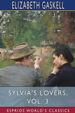 Cover for Elizabeth Cleghorn Gaskell · Sylvia's Lovers, Vol. 3 (Esprios Classics) (Paperback Book) (2024)