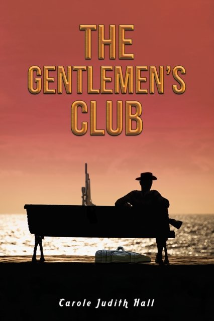 The Gentlemen’s Club - Carole Judith Hall - Bøker - Austin Macauley Publishers - 9781035861248 - 26. april 2024