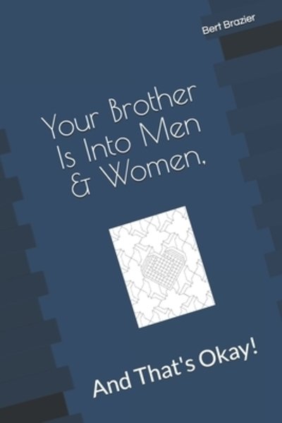 Cover for Bert Brazier · Your Brother Is Into Men &amp; Women, And That's Okay! (Taschenbuch) (2019)