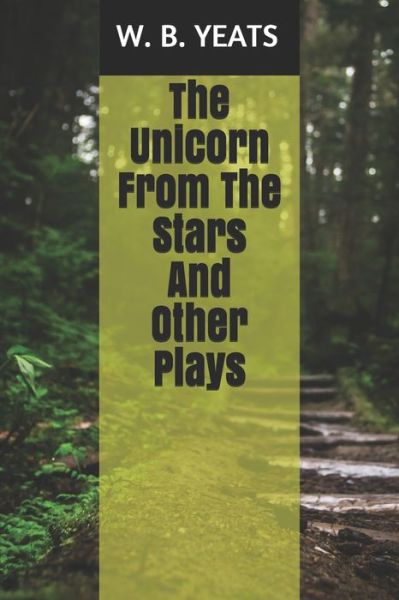 Cover for W B Yeats · The Unicorn From The Stars And Other Plays (Paperback Book) (2019)