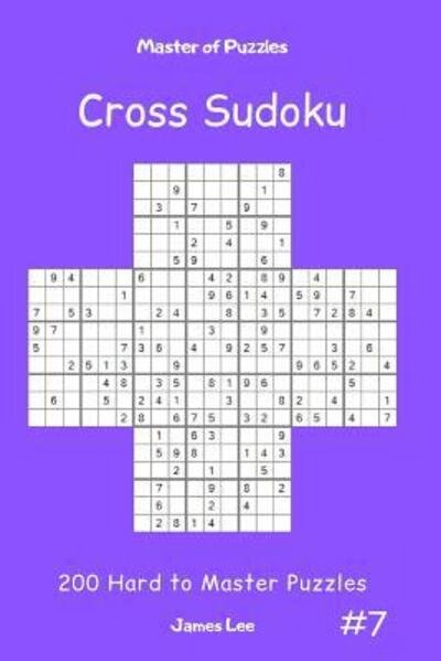 Cover for James Lee · Master of Puzzles Cross Sudoku - 200 Hard to Master Puzzles Vol.7 (Taschenbuch) (2019)
