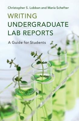 Cover for Lobban, Christopher S. (University of Guam) · Writing Undergraduate Lab Reports: A Guide for Students (Paperback Book) (2017)