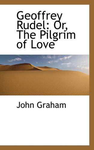 Cover for John Graham · Geoffrey Rudel: Or, the Pilgrim of Love (Paperback Book) (2009)