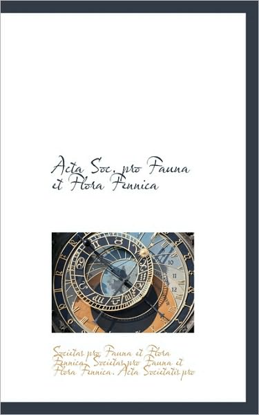 Cover for Societas Pro Fauna et Flora Fennica · Acta Soc. Pro Fauna et Flora Fennica (Paperback Book) (2009)