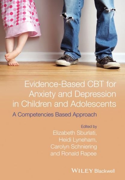 Cover for Sburlati, Elizabeth S. (Macquarie University, Australia; Heidi Lyneham, Macquarie University, Australia; Carolyn Schniering, Macquarie University, Australia; Ron Rapee, Macquarie University, Australia) · Evidence-Based CBT for Anxiety and Depression in Children and Adolescents: A Competencies Based Approach (Taschenbuch) (2014)