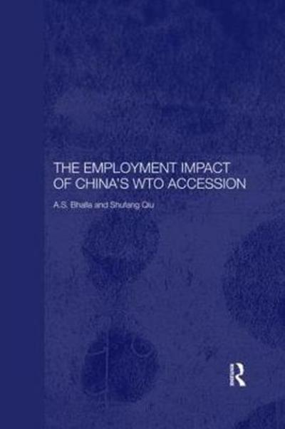 Cover for A. S. Bhalla · The Employment Impact of China's WTO Accession - Routledge Studies on the Chinese Economy (Taschenbuch) (2018)