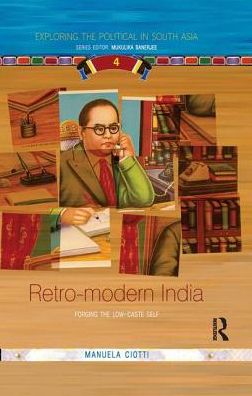 Cover for Manuela Ciotti · Retro-modern India: Forging the Low-caste Self - Exploring the Political in South Asia (Paperback Book) (2018)