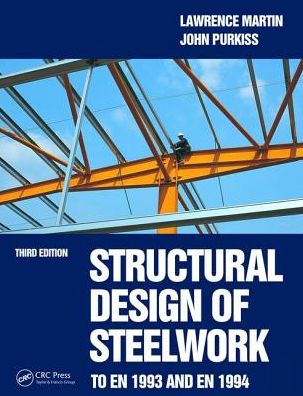 Cover for Lawrence Martin · Structural Design of Steelwork to EN 1993 and EN 1994 (Hardcover Book) (2017)