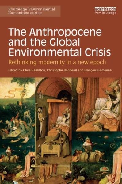 Cover for Clive Hamilton · The Anthropocene and the Global Environmental Crisis: Rethinking modernity in a new epoch - Routledge Environmental Humanities (Paperback Book) (2015)