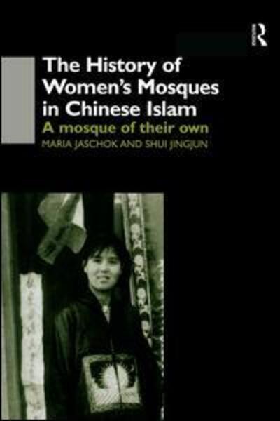 Cover for Maria Jaschok · The History of Women's Mosques in Chinese Islam (Paperback Book) (2015)