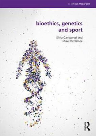 Cover for Silvia Camporesi · Bioethics, Genetics and Sport - Ethics and Sport (Paperback Book) (2018)