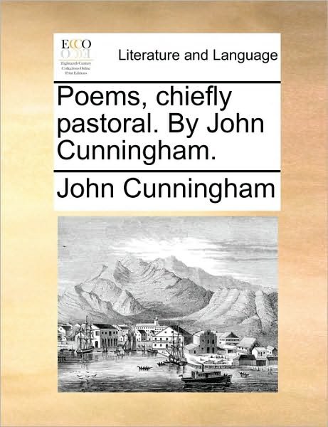 Cover for John Cunningham · Poems, Chiefly Pastoral. by John Cunningham. (Paperback Book) (2010)