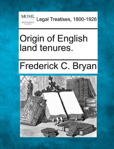 Cover for Frederick C. Bryan · Origin of English Land Tenures. (Paperback Book) (2010)