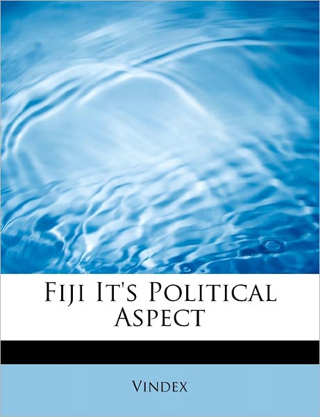 Cover for Vindex · Fiji It's Political Aspect (Paperback Book) (2011)