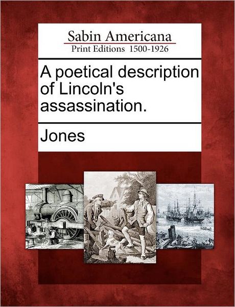 Cover for Gary Jones · A Poetical Description of Lincoln's Assassination. (Paperback Book) (2012)