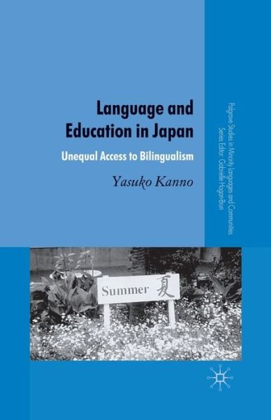 Cover for Y. Kanno · Language and Education in Japan: Unequal Access to Bilingualism - Palgrave Studies in Minority Languages and Communities (Paperback Book) [1st ed. 2008 edition] (2008)