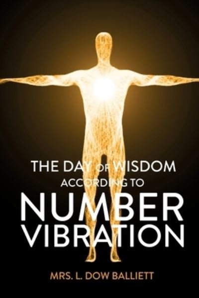Cover for Mrs L Dow Balliett · The Day of Wisdom According to Number Vibration (Paperback Book) (2021)