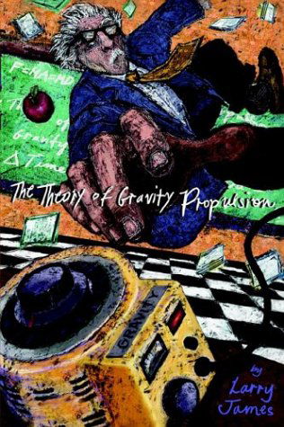 Cover for Larry James · The Theory of Gravity Propulsion (Paperback Book) (2003)