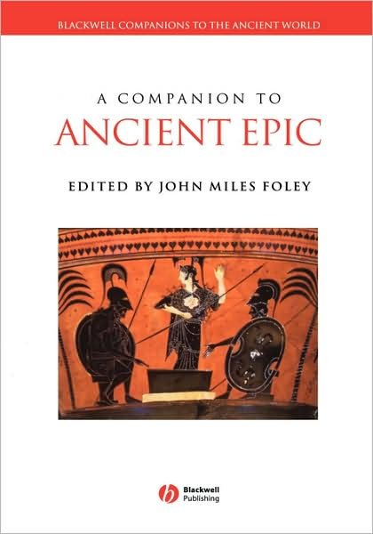 Cover for JM Foley · A Companion to Ancient Epic - Blackwell Companions to the Ancient World (Hardcover Book) (2005)