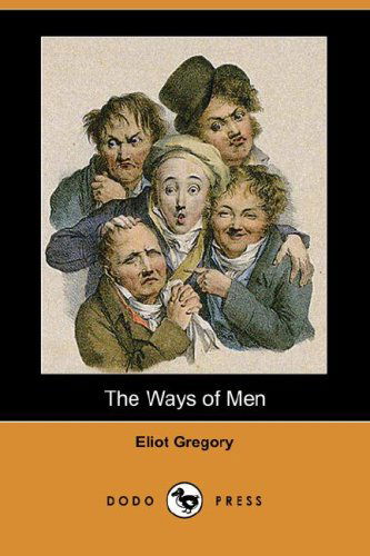 Cover for Eliot Gregory · The Ways of men (Dodo Press) (Paperback Book) (2008)