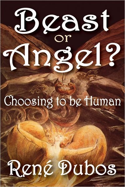 Cover for Rene Dubos · Beast or Angel?: Choosing to be Human (Paperback Book) (2010)