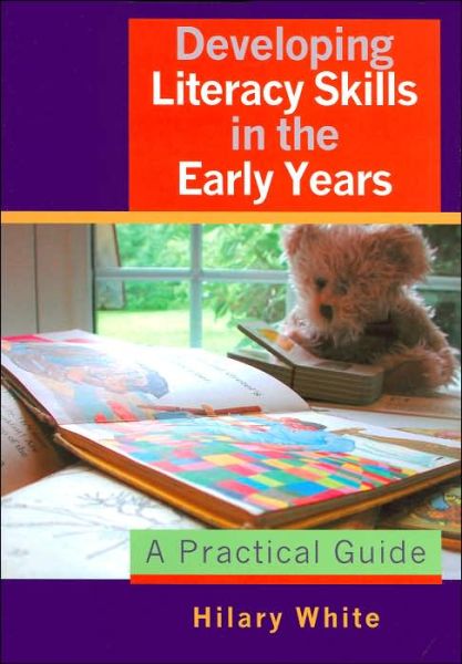 Developing Literacy Skills in the Early Years: A Practical Guide - Hilary White - Livros - SAGE Publications Inc - 9781412910248 - 18 de abril de 2005