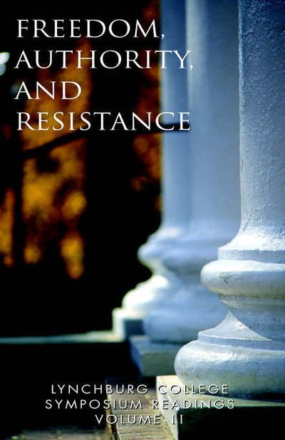 Cover for Edited by Dr Peggy a Pittas Gray · Lynchburg College Symposium Readings Vol Ii: Freedom, Authority and Resistance (Hardcover Book) (2005)