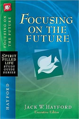 Cover for Jack W. Hayford · Focusing on the Future - Spirit-Filled Life Study Guide Series (Paperback Book) (2010)