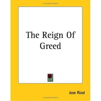 The Reign of Greed - Jose Rizal - Books - Kessinger Publishing, LLC - 9781419180248 - June 17, 2004