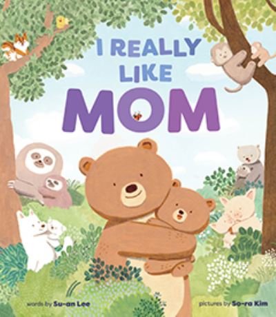 Cover for Su-an Lee · I Really Like Mom: A Picture Book (Hardcover Book) (2024)