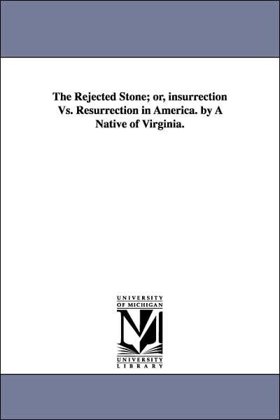 Cover for Moncure Daniel Conway · The Rejected Stone; Or, Insurrection vs. Resurrection in America by a Native of Virginia (Paperback Book) (2006)