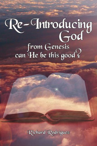 Cover for Richard Rodriguez · Re-introducing God: from Genesis Can He Be This Good? (Paperback Book) (2006)