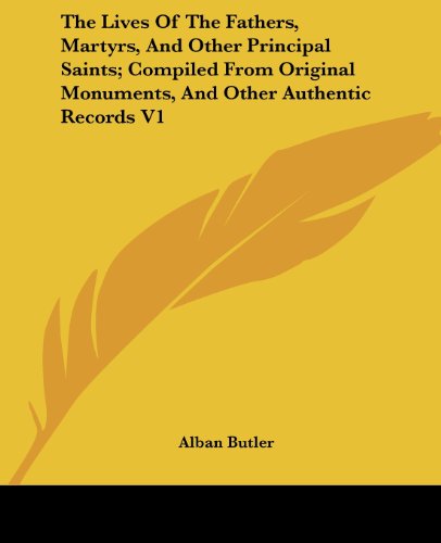 Cover for Alban Butler · The Lives of the Fathers, Martyrs, and Other Principal Saints; Compiled from Original Monuments, and Other Authentic Records V1 (Paperback Book) (2006)