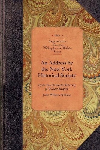 Cover for John Wallace · Address by the New York Historical Soc: of the Two Hundredth Birth Day of Mr. William Bradford Who Introduced the Art of Printing into the Middle ... British America (Amer Philosophy, Religion) (Paperback Bog) (2009)