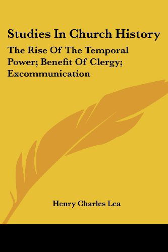 Cover for Henry Charles Lea · Studies in Church History: the Rise of the Temporal Power; Benefit of Clergy; Excommunication (Paperback Book) (2007)