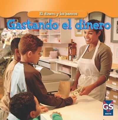 Cover for Dana Meachen Rau · Gastando el dinero / Spending Money (Paperback Book) (2010)