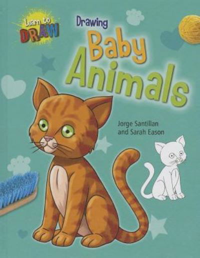 Cover for Sarah Eason · Drawing Baby Animals (Learn to Draw (Gareth Stevens)) (Gebundenes Buch) (2013)