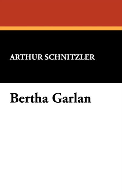 Cover for Arthur Schnitzler · Bertha Garlan (Hardcover Book) (2009)