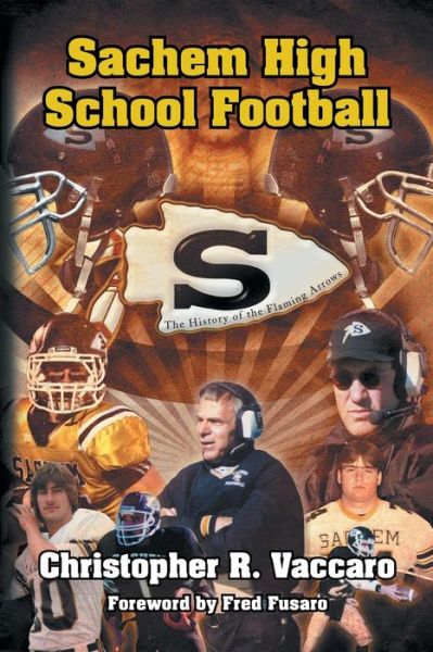 Cover for Christopher R. Vaccaro · Sachem High School Football: the History of the Flaming Arrows (Paperback Book) (2010)