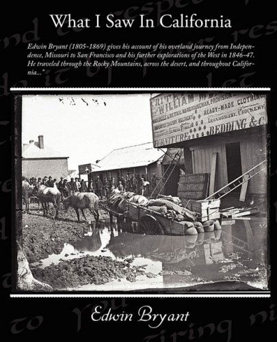 What I Saw in California - Edwin Bryant - Books - Book Jungle - 9781438510248 - February 2, 2009