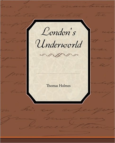 Cover for Thomas Holmes · London's Underworld (Paperback Book) (2010)